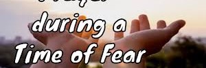 Prayer during a time of fear Prayer during a time of fear
